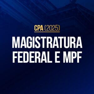 Magistratura Federal e MPF 2025 (CPA)