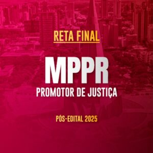 Reta Final – MPPR Promotor – Pós-Edital 2025
