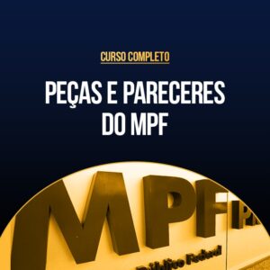 Curso Completo de Peças e Pareceres do MPF