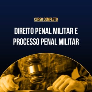 Curso Completo de Direito Penal Militar e Processo Penal Militar