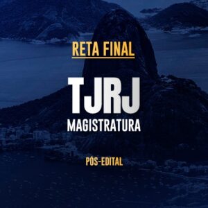 Reta Final – TJRJ Magistratura – Pós-Edital 2025