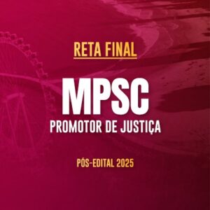 Reta Final – MPSC Promotor – Pós-Edital 2025