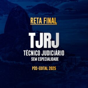 Reta Final – TJRJ Técnico Judiciário – Pós-Edital 2025