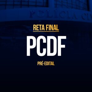 Reta Final – PCDF Delegado – Pré-Edital 2025