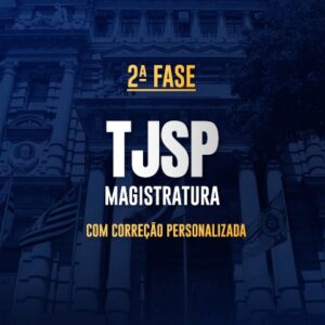 TJSP - Magistratura - 2ª Fase - Com correção personalizada