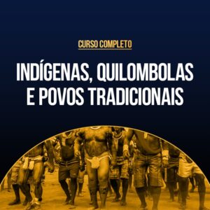Curso Completo de Indígenas, quilombolas e povos tradicionais
