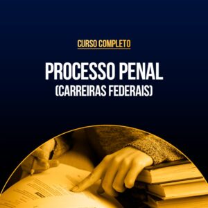 Curso Completo de Processo Penal (Carreira Federal)