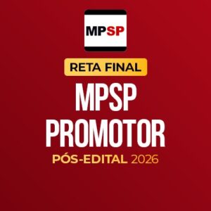 Reta Final - MPSP Promotor - Pós-Edital 2026