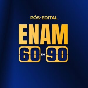 ENAM 60 EM 90 PÓS-EDITAL
