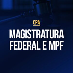 Magistratura Federal e MPF (CPA)