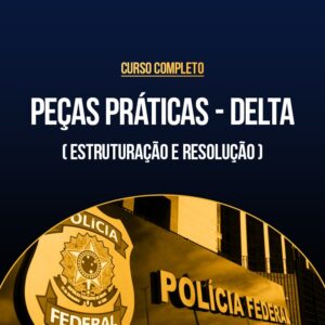 Curso Completo de Peças Práticas - DELTA (Estruturação e Resolução)
