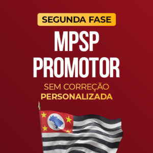 MPSP - Promotor - 2ª Fase - Sem correção personalizada