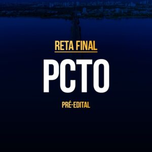 Reta Final – PCTO Delegado – Pré-Edital