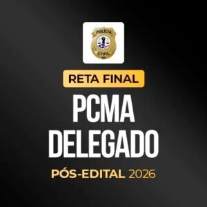 Reta Final – PCMA Delegado – Pós-Edital 2026