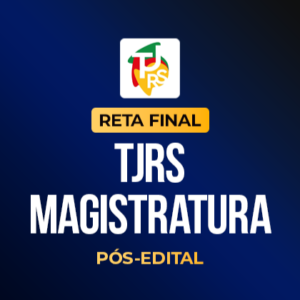 Reta Final – TJRS Magistratura – Pós-Edital 2026