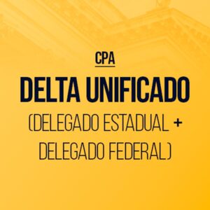 Delta Unificado (Delegado Estadual + Delegado Federal) - CPA