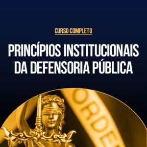 Curso Completo de Princípios Institucionais da Defensoria Pública