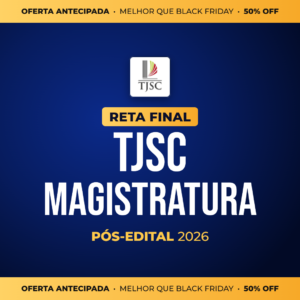 Reta Final – TJSC Magistratura – Pós-Edital 2026