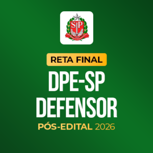 Reta Final – DPE SP Defensor Público - Pós-Edital 2026