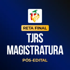 Reta Final – TJRS Magistratura – Pós-Edital 2026
