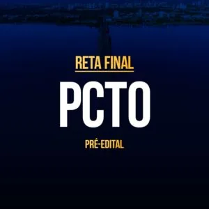 Reta Final – PCTO Delegado – Pré-Edital