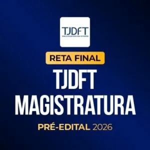 Reta Final - TJDFT Magistratura – Pré-Edital 2026