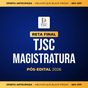 Reta Final – TJSC Magistratura – Pós-Edital 2026