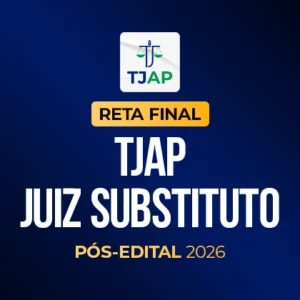 Reta Final – TJAP Magistratura – Pós-Edital 2026